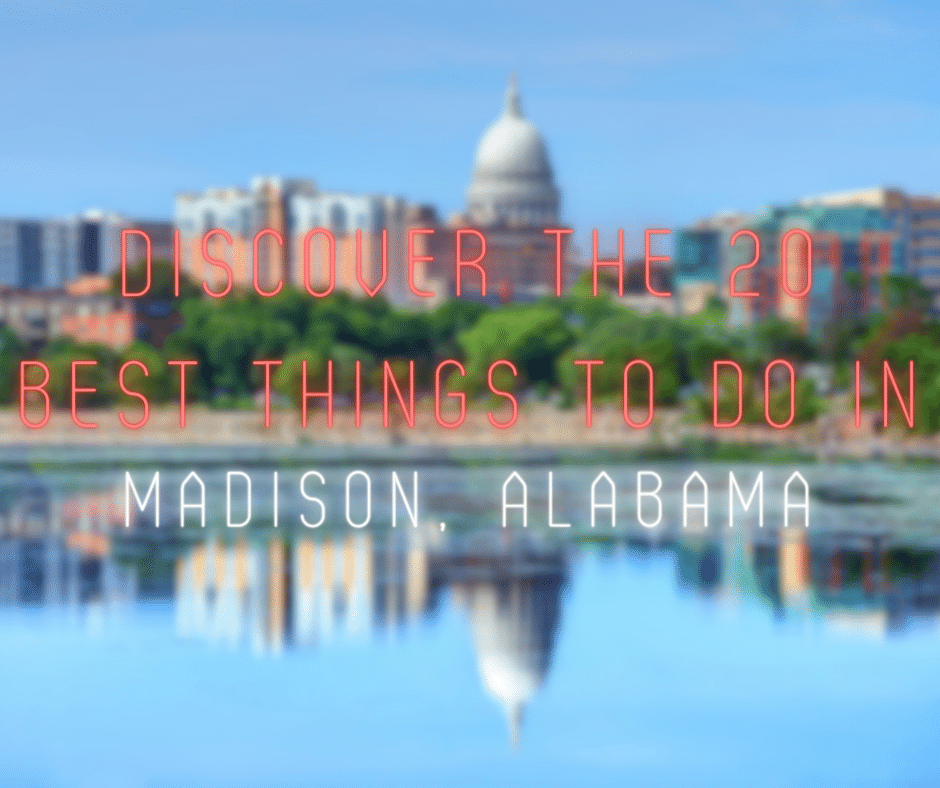 Best Things to Do in Madison, AL